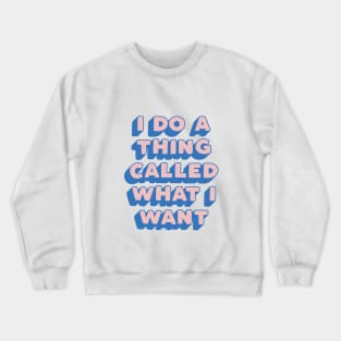 I Do a Thing Called What I Want in Peach Fuzz Pink and Blue Crewneck Sweatshirt